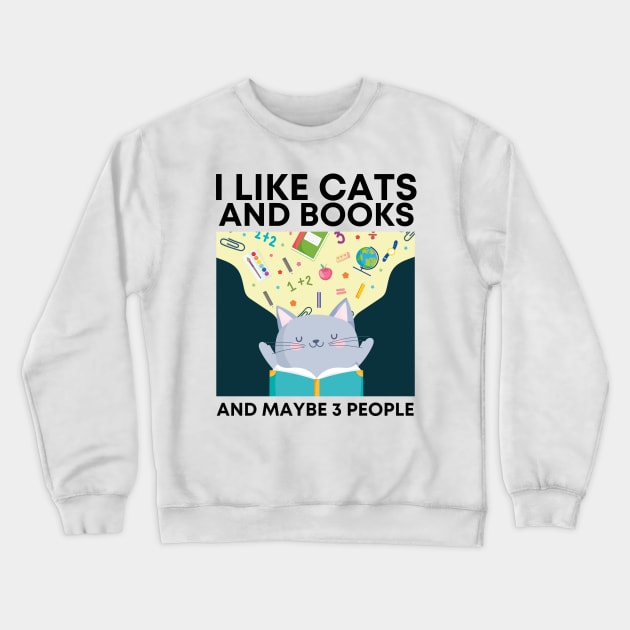 I LIKE CATS AND BOOKS AND MAYBE 3 PEOPLE Crewneck Sweatshirt by Adisa_store
